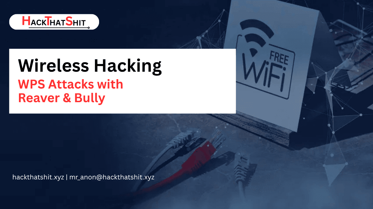 WPS Attacks with Reaver & Bully