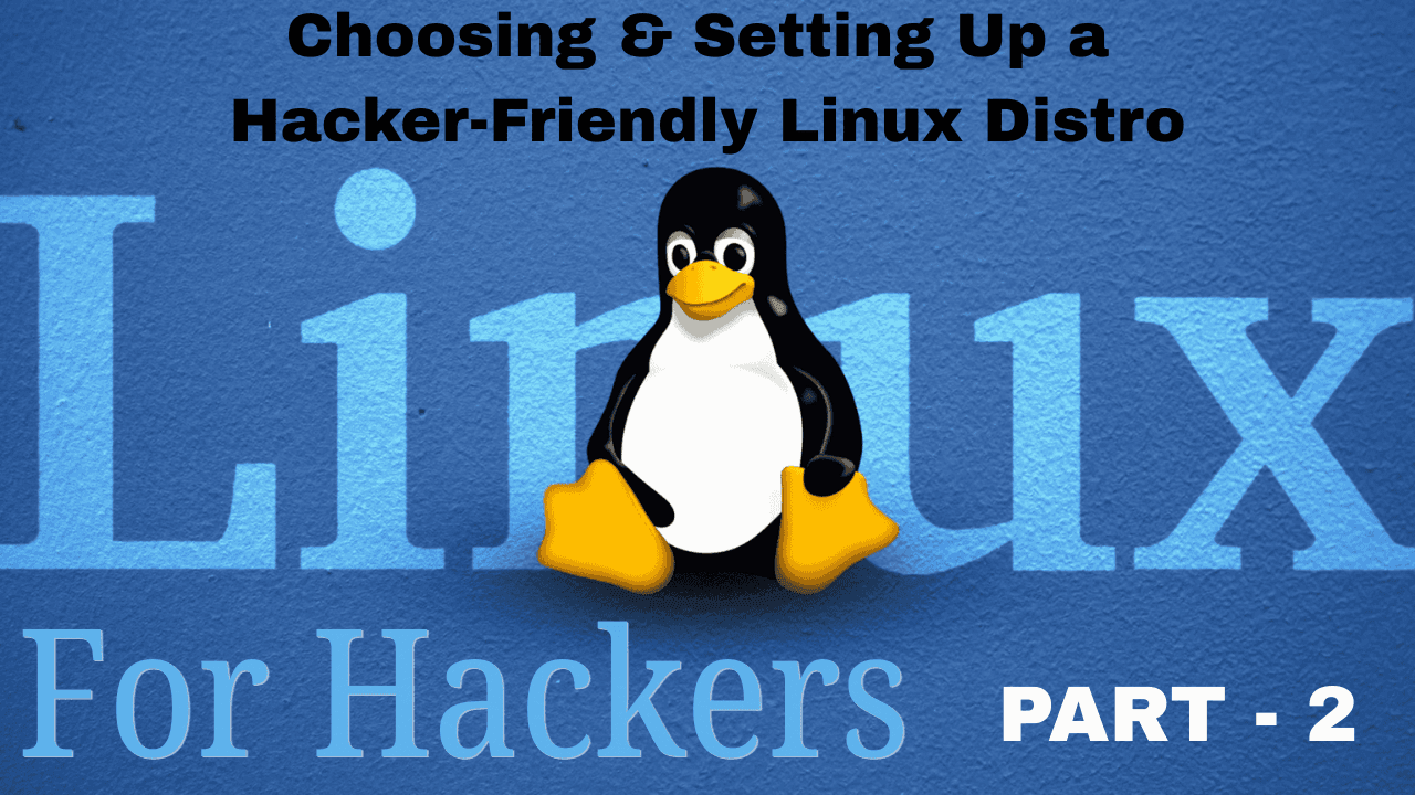Choosing & Setting Up a Hacker-Friendly Linux Distro
